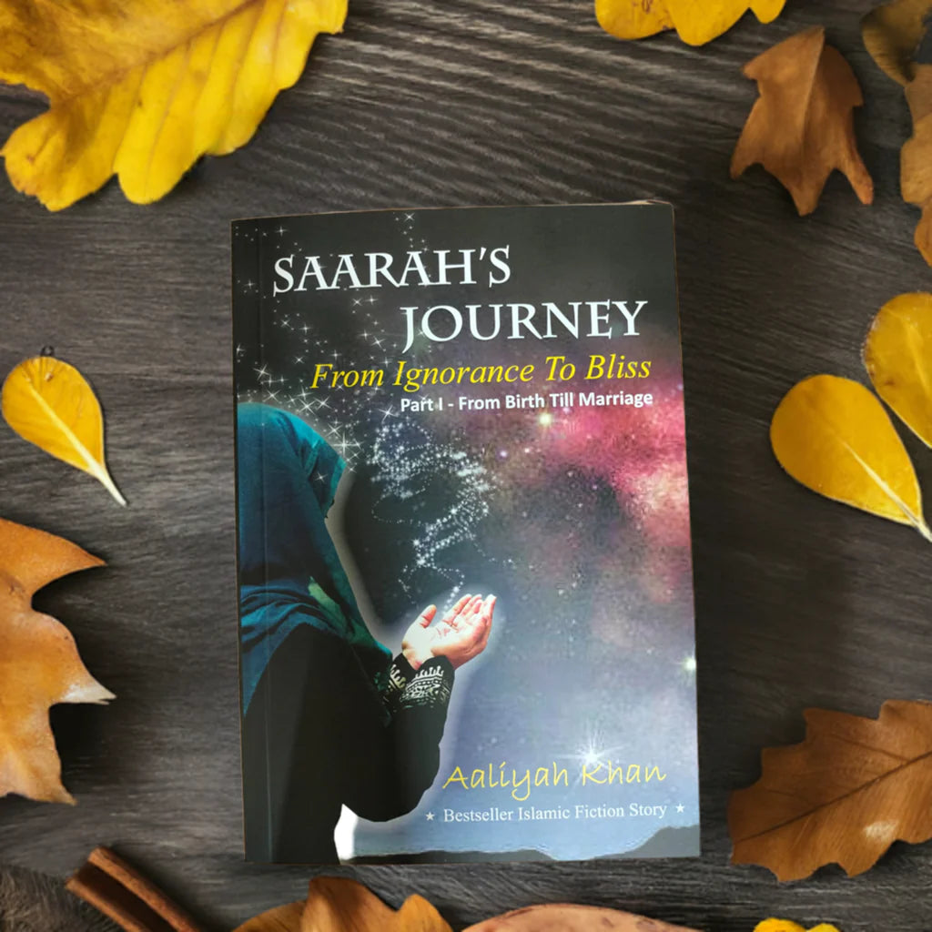 Saarah's Journey: From Ignorance to Bliss – A Must-Read Novel for Every Muslim