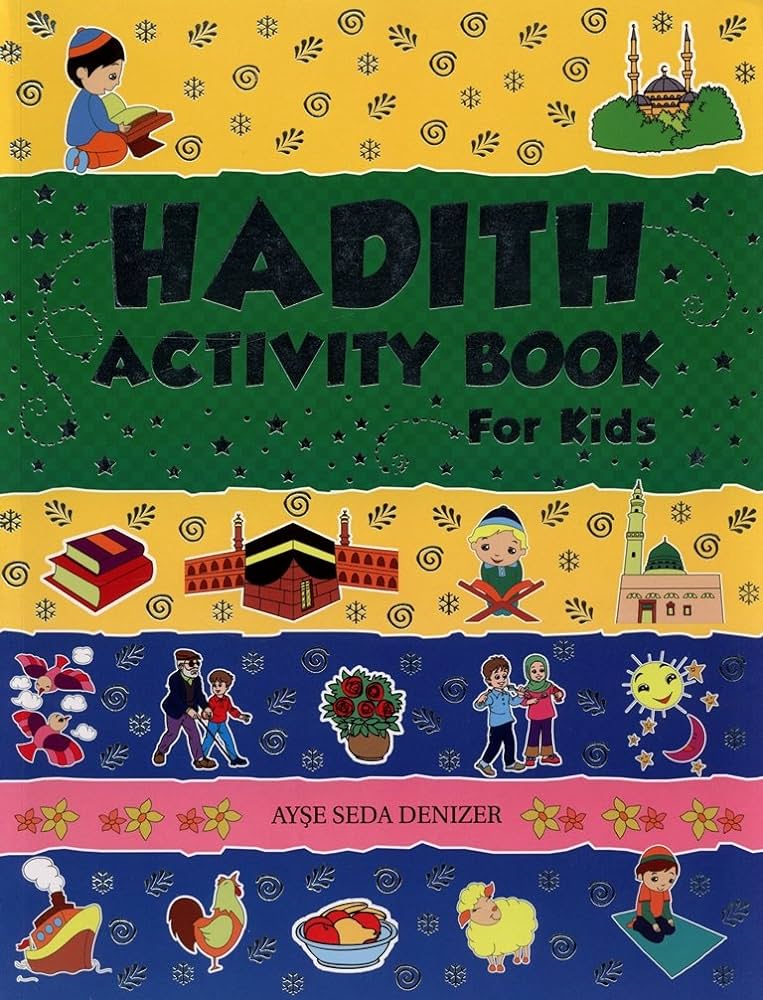 Hadith Activity Book for Kids" cover featuring engaging illustrations and colorful designs. The book teaches children about the sayings of the Prophet Muhammad and his life (Seerah) through vibrant artwork, simple hadith, fascinating facts, and fun activities, designed to inspire creativity and instill Islamic values in a captivating way.