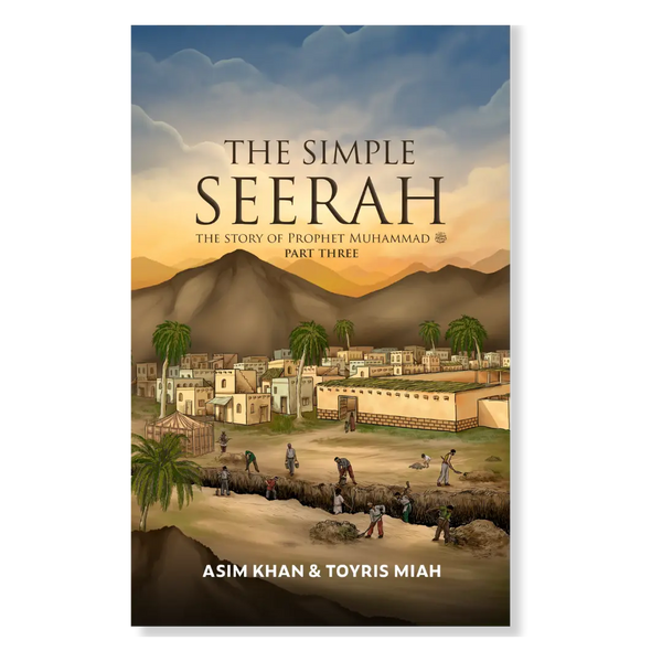 The Simple Seerah: The Story of Prophet Muhammad ﷺ - Part Three