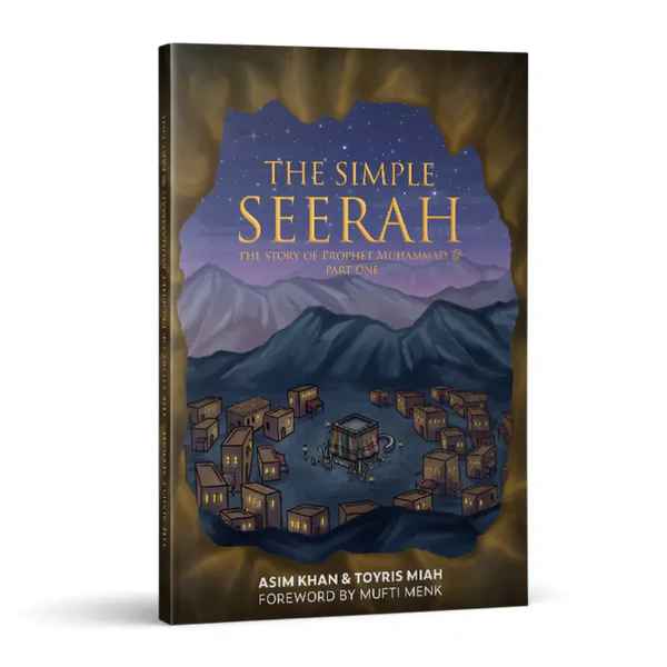 The Simple Seerah: The Story of Prophet Muhammad ﷺ - Part One