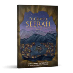 The Simple Seerah: The Story of Prophet Muhammad ﷺ - Part One