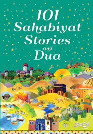 Cover of the book "101 Sahabiyat Stories and Dua" featuring colorful illustrations of an Islamic village landscape with various scenes from the lives of the female companions of the Prophet Muhammad. The title is prominently displayed at the top against a green background with stars.