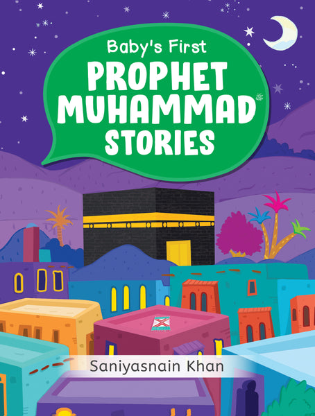 Colorful cover of 'Baby's First Prophet Muhammad Stories,' featuring charming illustrations of Prophet Muhammad’s life, with a child-friendly design to introduce young children to the stories of the Prophet.